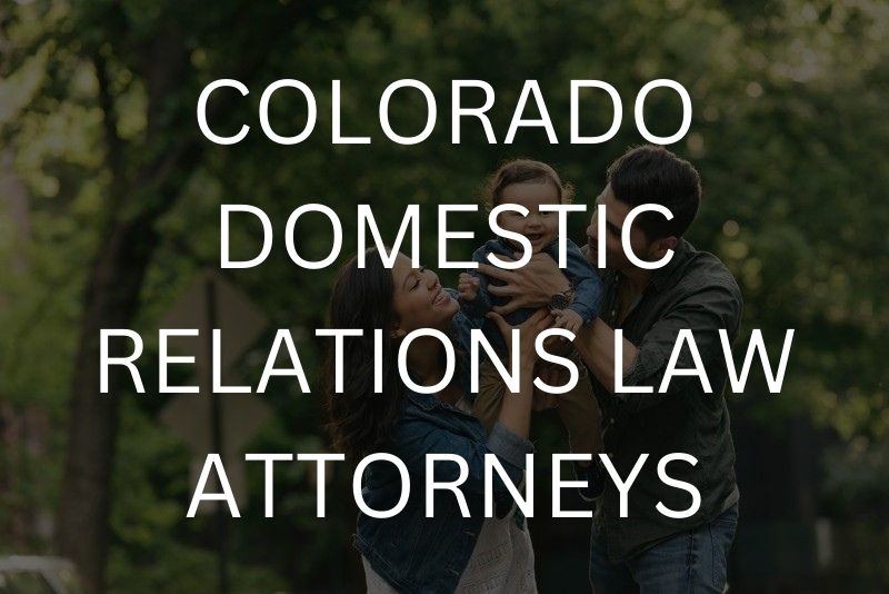 Colorado domestic relations law attorneys