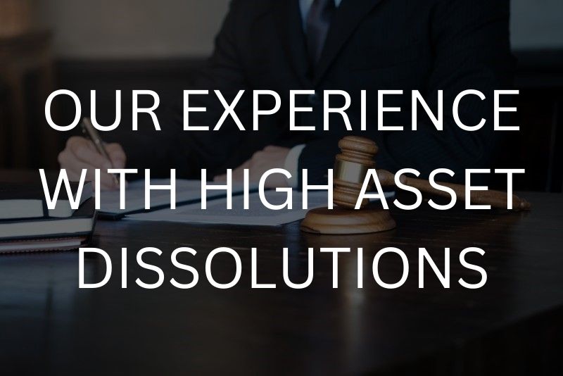 Our experience with high asset dissolutions