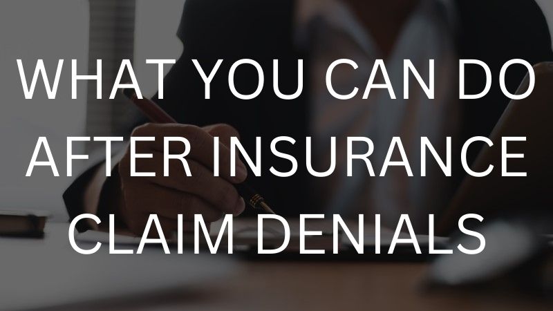 What you can do after insurance claim denials