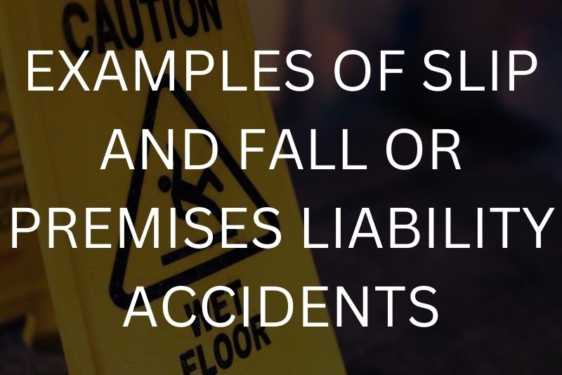 Examples of slip and fall or premises liability accidents